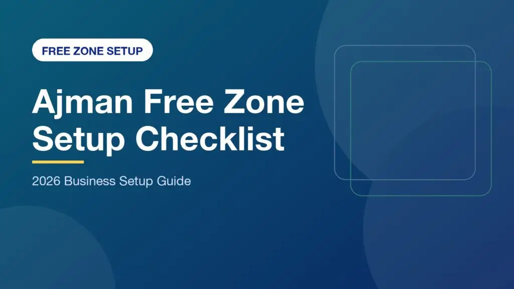 Ajman Free Zone Business Setup Checklist: The 2026 Investor’s Guide