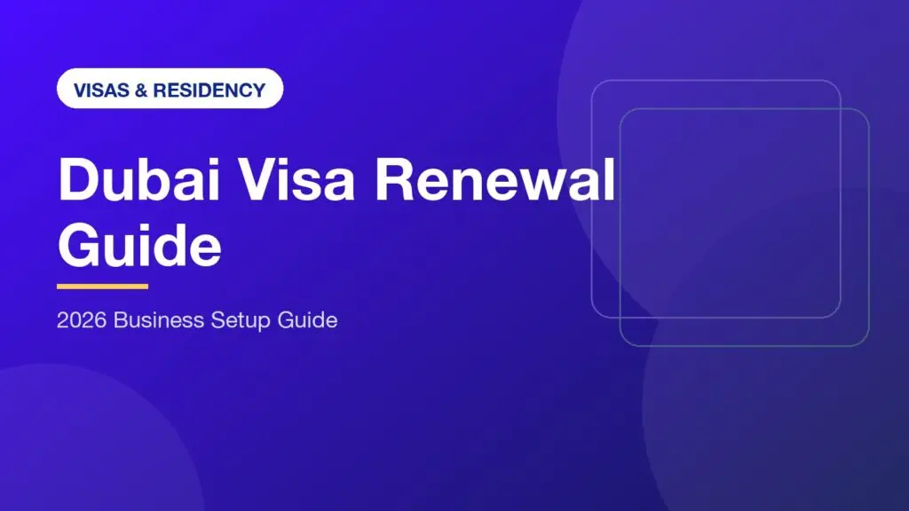 Dubai Visa Renewal: 2026 Guide for UAE Businesses