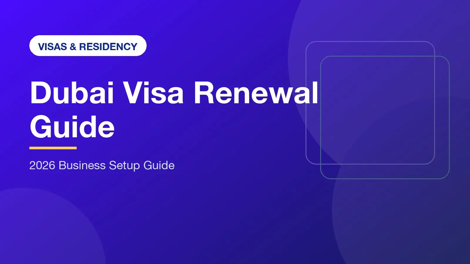 Dubai Visa Renewal: 2026 Guide for UAE Businesses