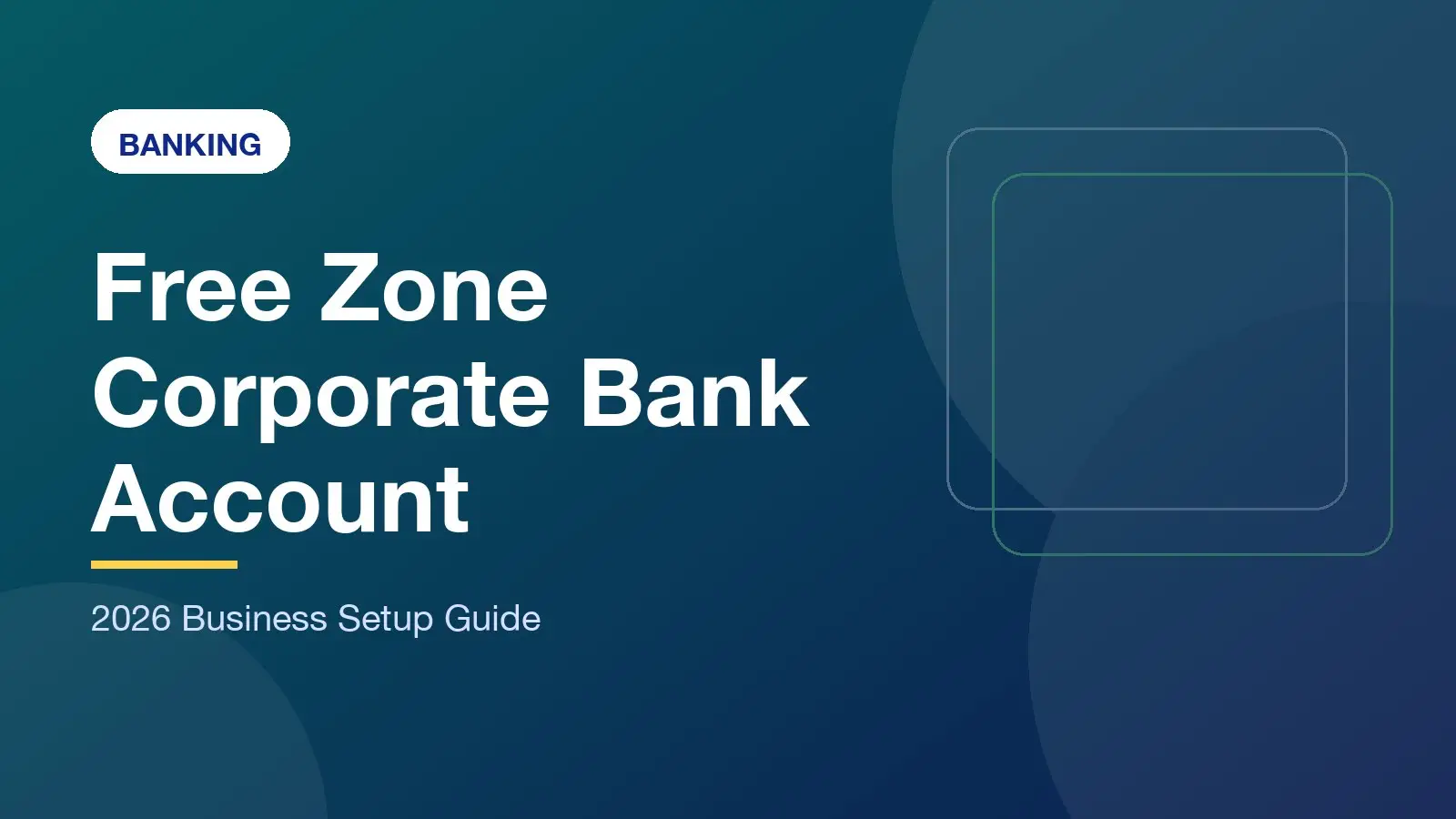 UAE Free Zone Corporate Bank Account: 2026 Buying Guide