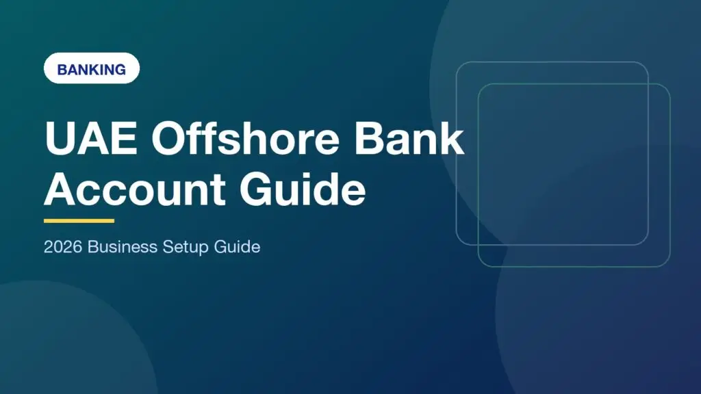 UAE Offshore Bank Account Guide: 2026 Success Strategy