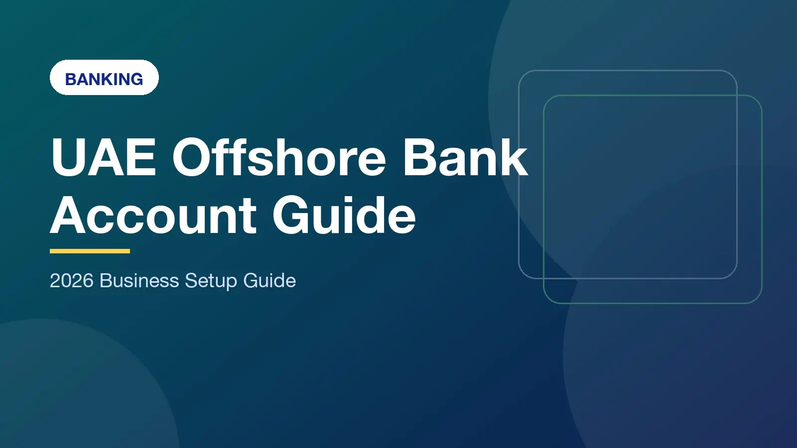 UAE Offshore Bank Account Guide: 2026 Success Strategy